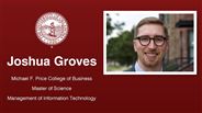 Joshua Groves - Michael F. Price College of Business - Master of Science - Management of Information Technology