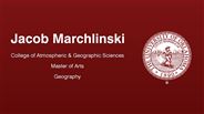Jacob Marchlinski - Jacob Marchlinski - College of Atmospheric & Geographic Sciences - Master of Arts - Geography