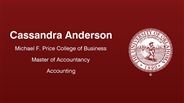 Cassandra Anderson - Cassandra Anderson - Michael F. Price College of Business - Master of Accountancy - Accounting
