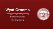 Wyat Grooms - Gallogly College of Engineering - Bachelor of Science - Civil Engineering