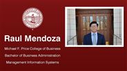 Raul Mendoza - Michael F. Price College of Business - Bachelor of Business Administration - Management Information Systems