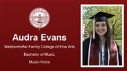 Audra Evans - Audra Evans - Weitzenhoffer Family College of Fine Arts - Bachelor of Music - Music-Voice