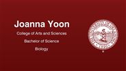 Joanna Yoon - College of Arts and Sciences - Bachelor of Science - Biology