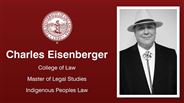 Charles Eisenberger - College of Law - Master of Legal Studies - Indigenous Peoples Law