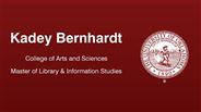 Kadey Bernhardt - College of Arts and Sciences - Master of Library & Information Studies