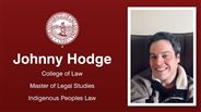 Johnny Hodge - College of Law - Master of Legal Studies - Indigenous Peoples Law