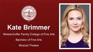 Kate Brimmer - Weitzenhoffer Family College of Fine Arts - Bachelor of Fine Arts - Musical Theatre