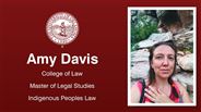 Amy Davis - College of Law - Master of Legal Studies - Indigenous Peoples Law