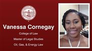 Vanessa Cornegay - College of Law - Master of Legal Studies - Oil, Gas, & Energy Law