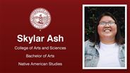 Skylar Ash - Skylar Ash - College of Arts and Sciences - Bachelor of Arts - Native American Studies
