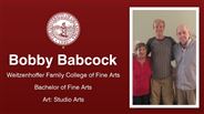 Bobby Babcock - Weitzenhoffer Family College of Fine Arts - Bachelor of Fine Arts - Art: Studio Arts