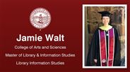 Jamie Walt - College of Arts and Sciences - Master of Library & Information Studies - Library Information Studies