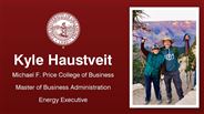 Kyle Haustveit - Michael F. Price College of Business - Master of Business Administration - Energy Executive