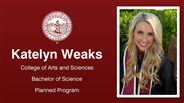 Katelyn Weaks - College of Arts and Sciences - Bachelor of Science - Planned Program