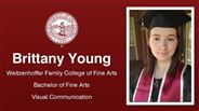 Brittany Young - Weitzenhoffer Family College of Fine Arts - Bachelor of Fine Arts - Visual Communication