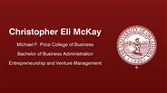 Christopher Eli McKay - Michael F. Price College of Business - Bachelor of Business Administration - Entrepreneurship and Venture Management