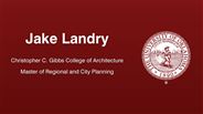 Jake Landry - Christopher C. Gibbs College of Architecture - Master of Regional and City Planning