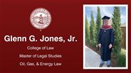 Glenn G. Jones, Jr. - College of Law - Master of Legal Studies - Oil, Gas, & Energy Law