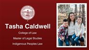Tasha Caldwell - College of Law - Master of Legal Studies - Indigenous Peoples Law