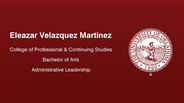 Eleazar Velazquez - College of Professional & Continuing Studies - Bachelor of Arts - Administrative Leadership