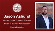 Jason Ashurst - Michael F. Price College of Business - Master of Business Administration - Energy Executive