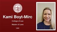 Kami Boyt-Mirc - College of Law - Master of Laws - Law
