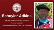Schuyler Adkins - Schuyler Adkins - Jeannine Rainbolt College of Education - Doctor of Education - Education Administration: Curriculum Supervision