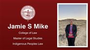 Jamie S Mike - College of Law - Master of Legal Studies - Indigenous Peoples Law