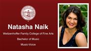 Natasha Naik - Weitzenhoffer Family College of Fine Arts - Bachelor of Music - Music-Voice