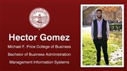 Hector Gomez - Hector Gomez - Michael F. Price College of Business - Bachelor of Business Administration - Management Information Systems