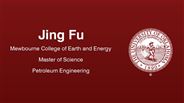 Jing Fu - Mewbourne College of Earth and Energy - Master of Science - Petroleum Engineering