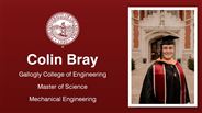 Colin Bray - Colin Bray - Gallogly College of Engineering - Master of Science - Mechanical Engineering