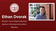 Ethan Dvorak - Michael F. Price College of Business - Bachelor of Business Administration - Marketing
