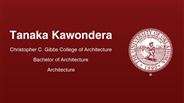 Tanaka Kawondera - Christopher C. Gibbs College of Architecture - Bachelor of Architecture - Architecture