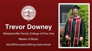 Trevor Downey - Weitzenhoffer Family College of Fine Arts - Master of Music - Wind/Percussion/String Instruments