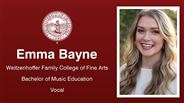 Emma Bayne - Weitzenhoffer Family College of Fine Arts - Bachelor of Music Education - Vocal