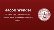 Jacob Wendel - Michael F. Price College of Business - Executive Master of Business Administration - Energy