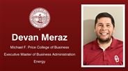 Devan Meraz - Michael F. Price College of Business - Executive Master of Business Administration - Energy