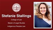 Stefanie Stallings - College of Law - Master of Legal Studies - Indigenous Peoples Law
