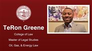 TeRon Greene - College of Law - Master of Legal Studies - Oil, Gas, & Energy Law