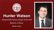 Hunter Watson - Weitzenhoffer Family College of Fine Arts - Bachelor of Music - Music-Voice