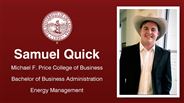 Samuel Quick - Michael F. Price College of Business - Bachelor of Business Administration - Energy Management