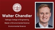 Walter Chandler - Gallogly College of Engineering - Master of Environmental Science - Environmental Science