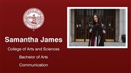 Samantha James - College of Arts and Sciences - Bachelor of Arts - Communication
