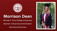Morrison Dean - Michael F. Price College of Business - Bachelor of Business Administration - International Business