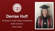 Denise Huff - Christopher C. Gibbs College of Architecture - Master of Science - Interior Design