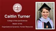 Caitlin Turner - Caitlin Turner - College of Arts and Sciences - Master of Arts - Organizational Dynamics: Human Resources