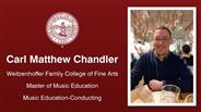 Carl Matthew Chandler - Weitzenhoffer Family College of Fine Arts - Master of Music Education - Music Education-Conducting