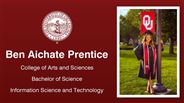 Ben Aichate Prentice - College of Arts and Sciences - Bachelor of Science - Information Science and Technology