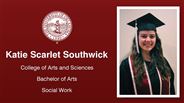 Katie Scarlet Southwick - College of Arts and Sciences - Bachelor of Arts - Social Work